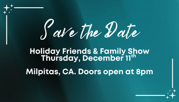 Friends & Family Show, Dec 11